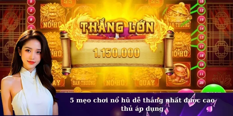 5 mẹo chơi nổ hũ dễ thắng nhất được cao thủ áp dụng