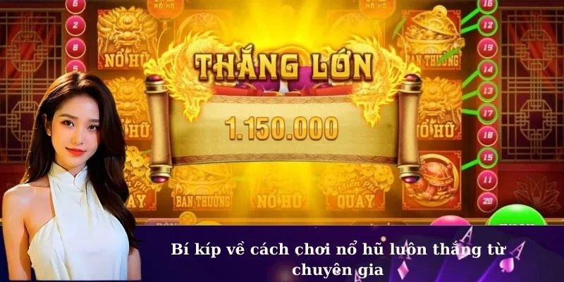 Bí kíp về cách chơi nổ hũ luôn thắng từ chuyên gia