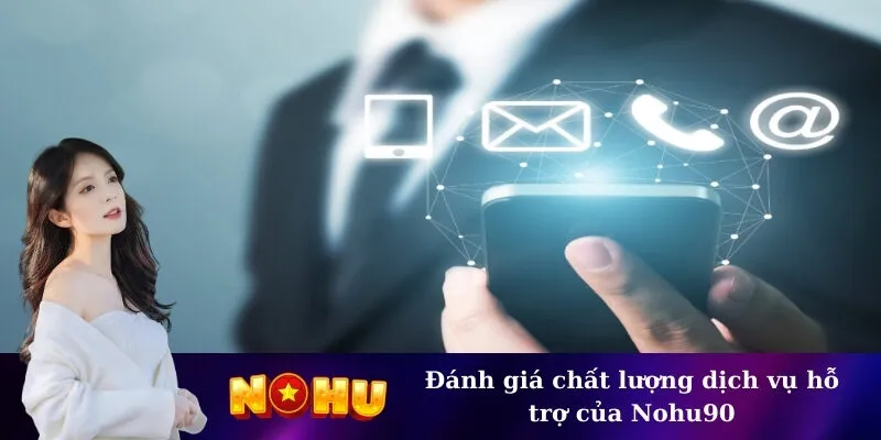 Đánh giá chất lượng dịch vụ hỗ trợ của Nohu90