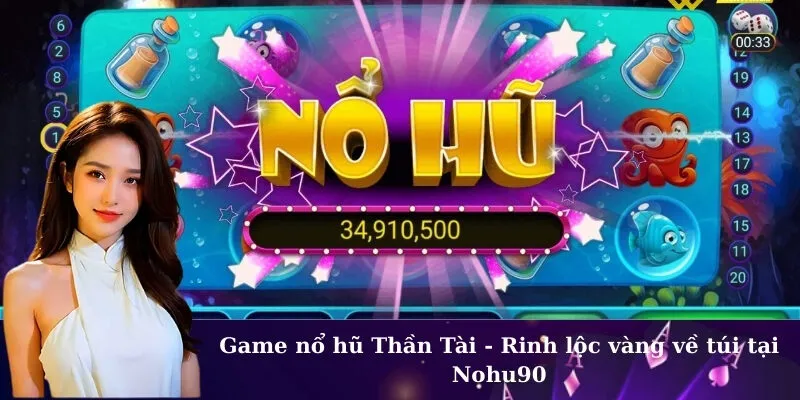 Game nổ hũ Thần Tài - Rinh lộc vàng về túi tại Nohu90