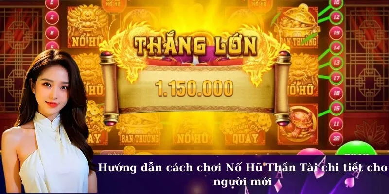 Hướng dẫn cách chơi Nổ Hũ Thần Tài chi tiết cho người mới