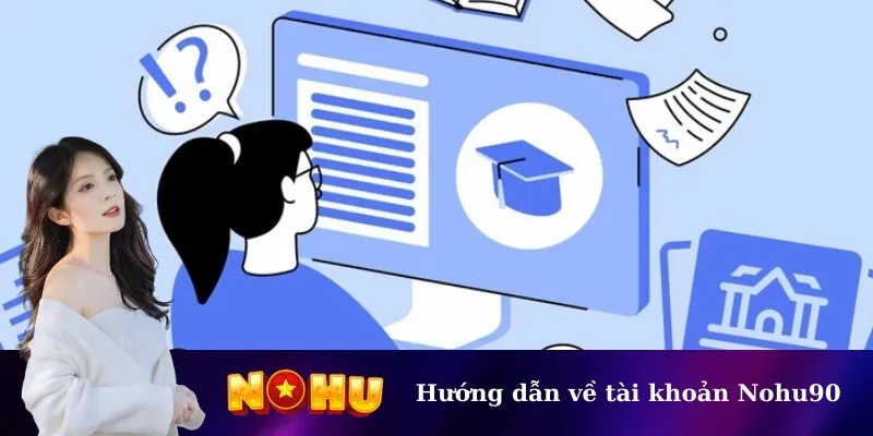 Hướng dẫn về tài khoản Nohu90
