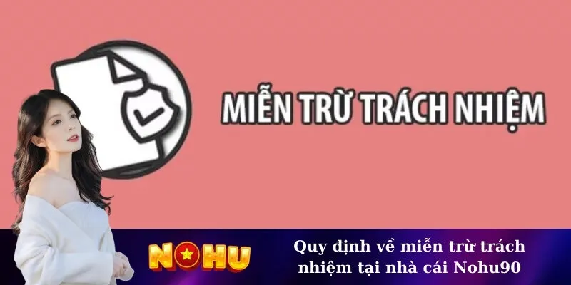 Quy định về miễn trừ trách nhiệm tại nhà cái Nohu90