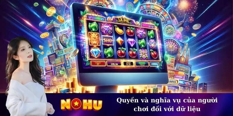 Quyền và nghĩa vụ của người chơi đối với dữ liệu